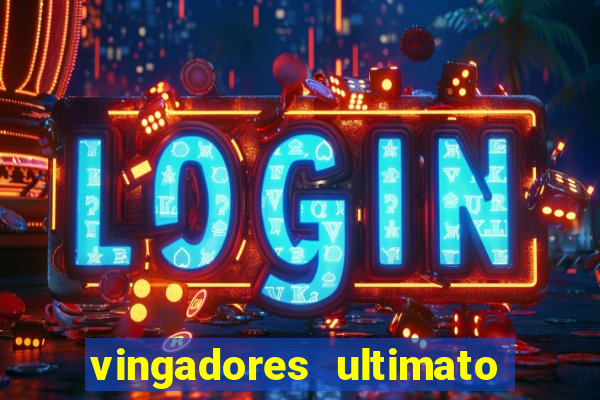 vingadores ultimato completo dublado gratis